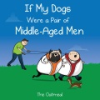 If_my_dog_were_a_pair_of_middle-age_men