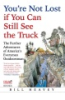 You_re_not_lost_if_you_can_still_see_the_truck