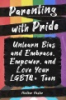 Parenting_with_Pride__Unlearn_Bias_and_Embrace__Empower__and_Love_Your_LGBTQ__Teen