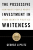 The_possessive_investment_in_whiteness