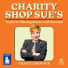 Charity_Shop_Sue_s_Tools_for_Management_and_Success