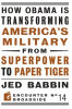How_Obama_Is_Transforming_America_s_Military_From_Superpower_To_Paper_Tiger