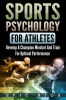 Sports_Psychology_for_Athletes_2_0__Develop_a_Champion_Mindset_and_Train_for_Optimal_Performance