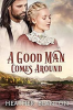 A_Good_Man_Comes_Around