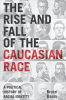 The_Rise_and_Fall_of_the_Caucasian_Race