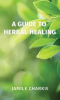 A_Guide_to_Herbal_Healing