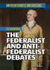 Examining_the_Federalist_and_Anti-Federalist_Debates
