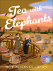 Tea_with_Elephants--A_Suitcase_Sisters_Novel