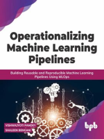 Operationalizing_Machine_Learning_Pipelines__Building_Reusable_and_Reproducible_Machine_Learning