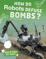 How_do_robots_defuse_bombs_