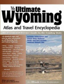The_ultimate_Wyoming_atlas_and_travel_encyclopedia