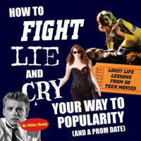 How_to_fight__lie__and_cry_your_way_to_popularity__and_a_prom_date_