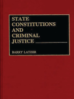State_Constitutions_and_Criminal_Justice